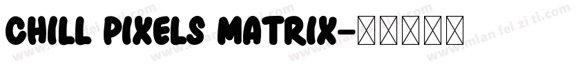 Chill Pixels Matrix字体转换